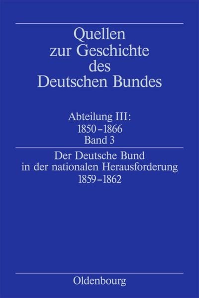 Produktbild: Quellen zur Geschichte des Deutschen Bundes. Quellen zur Geschichte... / Der Deutsche Bund in der nationalen Herausforderung 1859-1862
