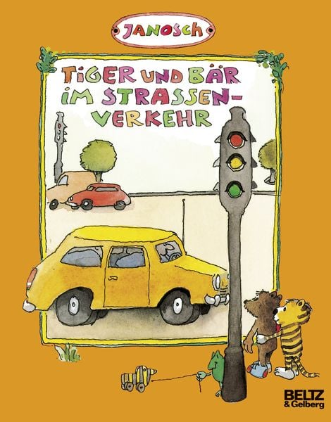 Tiger und Bär im Straßenverkehr, Taschenbuch von Janosch, Beltz Verlagsgruppe GmbH & Co. KG, 9783407761361
