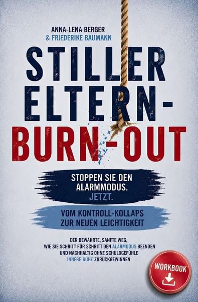 Produktbild: Stiller Eltern-Burn-out: Vom Kontroll-Kollaps zur neuen Leichtigkeit &ndash; der bew&auml;hrte, sanfte Weg, wie du Schritt f&uuml;r Schritt den Alarmmodus beendest un