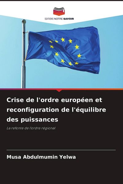Produktbild: Crise de l'ordre europ&eacute;en et reconfiguration de l'&eacute;quilibre des puissances