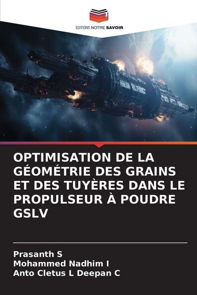 Produktbild: OPTIMISATION DE LA G&Eacute;OM&Eacute;TRIE DES GRAINS ET DES TUY&Egrave;RES DANS LE PROPULSEUR &Agrave; POUDRE GSLV
