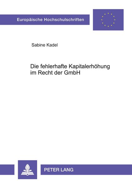 Die fehlerhafte Kapitalerhöhung im Recht der GmbH, Taschenbuch von Sabine Kadel, Peter Lang GmbH, Internationaler Verlag der Wissenschaften,