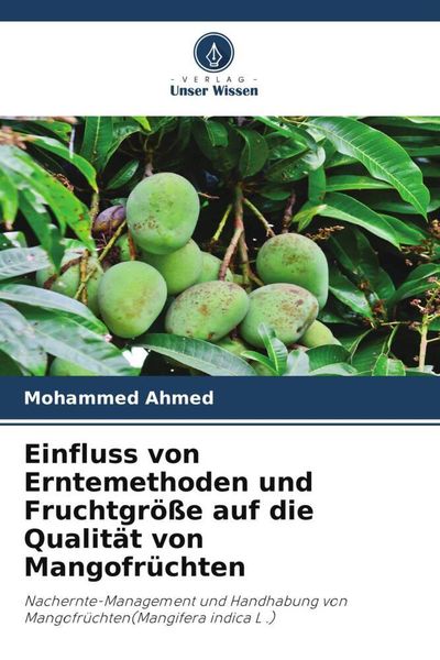 Produktbild: Einfluss von Erntemethoden und Fruchtgr&ouml;&szlig;e auf die Qualit&auml;t von Mangofr&uuml;chten