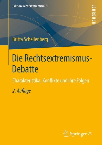 Die Rechtsextremismus-Debatte, Taschenbuch von Britta Schellenberg, Springer Fachmedien Wiesbaden GmbH, 978-3-658-04176-2
