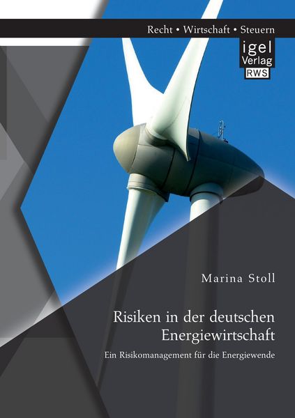 Risiken in der deutschen Energiewirtschaft. Ein Risikomanagement für die Energiewende, Taschenbuch von Marina Stoll, Igel Verlag RWS, 9783954853397