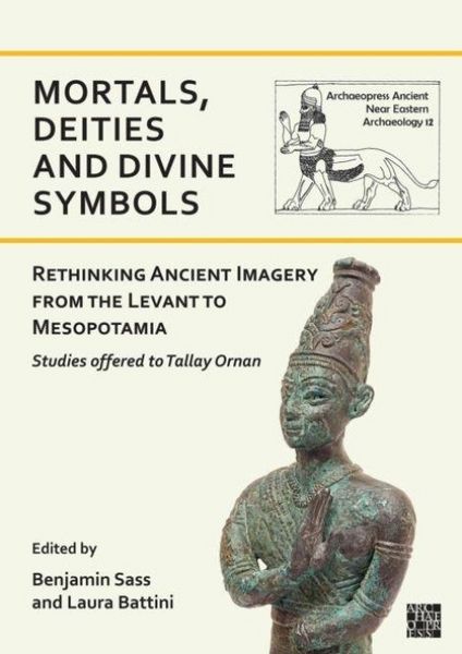 Produktbild: Mortals, Deities and Divine Symbols: Rethinking Ancient Images from the Levant to Mesopotamia