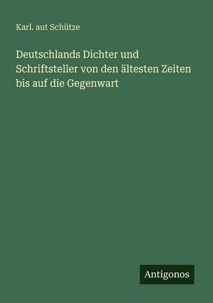 Produktbild: Deutschlands Dichter und Schriftsteller von den &auml;ltesten Zeiten bis auf die Gegenwart