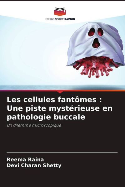 Produktbild: Les cellules fant&ocirc;mes : Une piste myst&eacute;rieuse en pathologie buccale