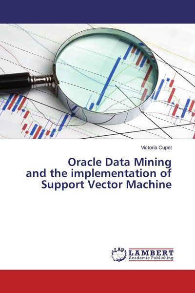 Produktbild: Oracle Data Mining and the implementation of Support Vector Machine
