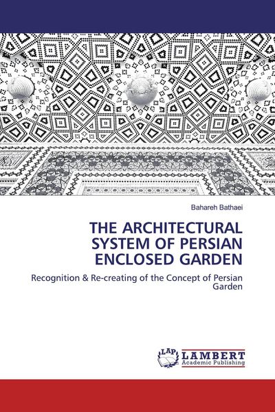 Produktbild: The Architectural System Of Persian Enclosed Garden