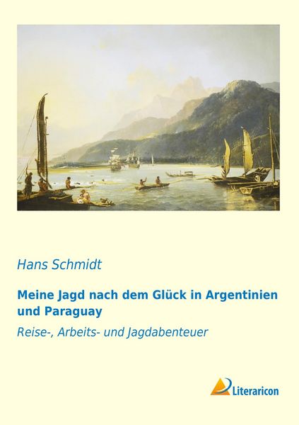 Produktbild: Meine Jagd nach dem Gl&uuml;ck in Argentinien und Paraguay