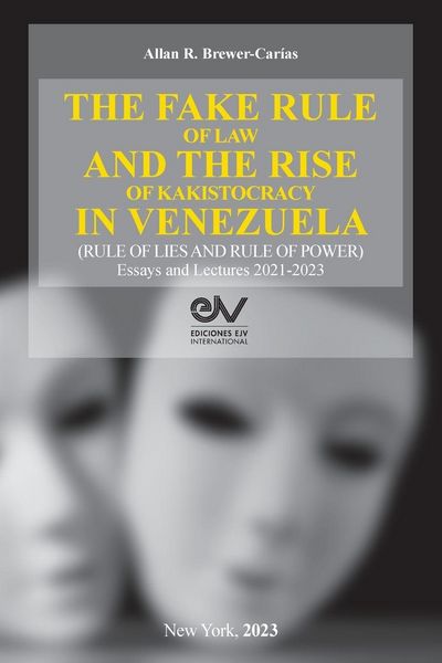 Produktbild: The Fake Rule Of Law and The Rise Of Kakistocracy in Venezuela (rule Of Lies and Rule Of Power). Essays and Lectures 2021-2023