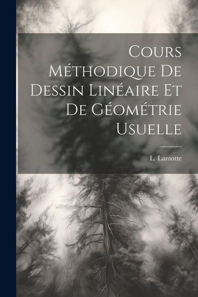 Produktbild: Cours M&eacute;thodique de Dessin Lin&eacute;aire et de G&eacute;om&eacute;trie Usuelle