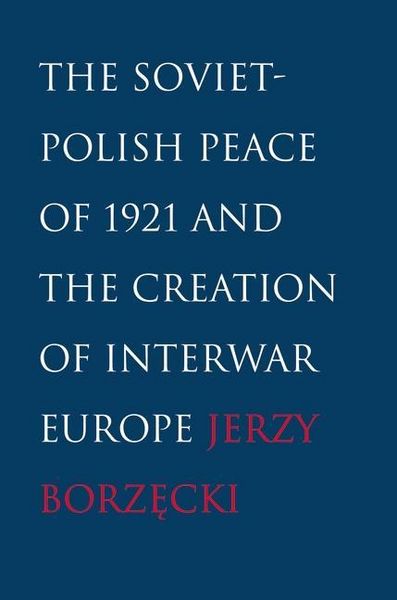 Produktbild: The Soviet-Polish Peace of 1921 and the Creation of Interwar Europe