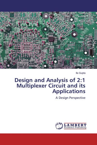 Produktbild: Design and Analysis of 2:1 Multiplexer Circuit and its Applications