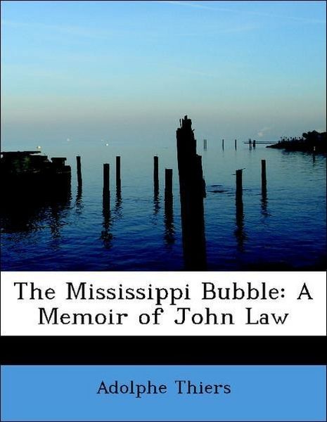 Produktbild: Thiers, A: Mississippi Bubble: A Memoir of John Law