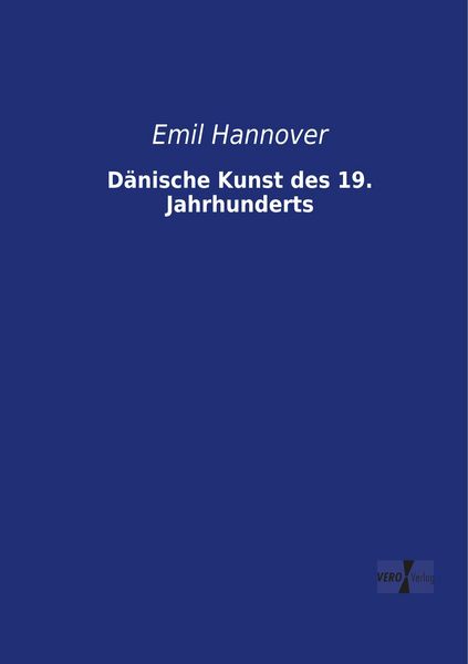 Dänische Kunst des 19. Jahrhunderts, Taschenbuch von Emil Hannover, BoD - Books on Demand, 9783957380036