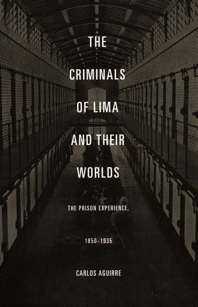 Produktbild: The Criminals of Lima and Their Worlds