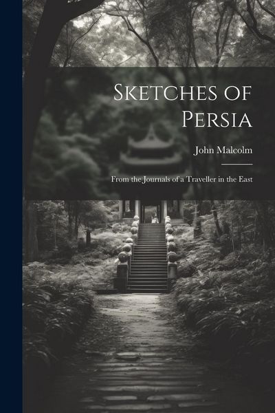 Produktbild: Sketches of Persia: From the Journals of a Traveller in the East