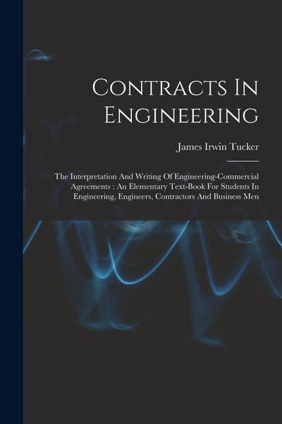 Produktbild: Contracts In Engineering: The Interpretation And Writing Of Engineering-commercial Agreements: An Elementary Text-book For Students In Engineeri
