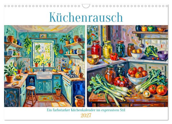 Produktbild: K&uuml;chenrausch - Ein farbstarker K&uuml;chenkalender im expressiven Stil (Wandkalender 2027 DIN A3 quer), CALVENDO Monatskalender