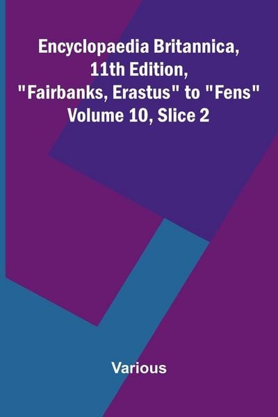 Produktbild: Encyclopaedia Britannica, 11th Edition, "Fairbanks, Erastus" to "Fens" Volume 10, Slice 2
