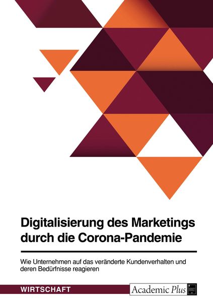 Digitalisierung des Marketings durch die Corona-Pandemie. Wie Unternehmen auf das veränderte Kundenverhalten und deren B