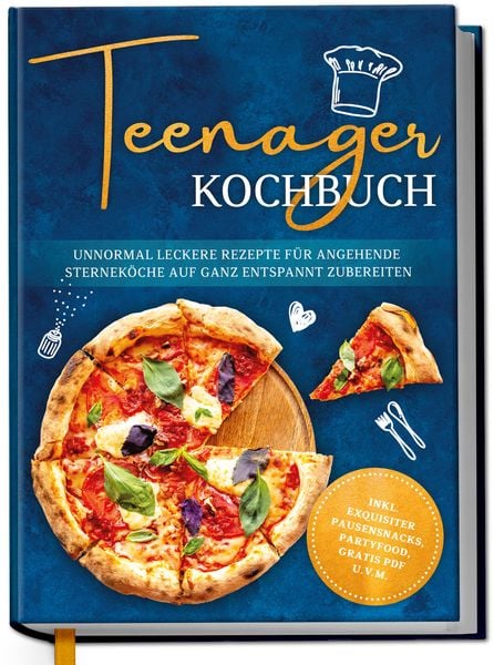 Produktbild: Teenager Kochbuch: Unnormal leckere Rezepte f&uuml;r angehende Sternek&ouml;che auf ganz entspannt zubereiten - inkl. exquisiter Pausensnacks, Partyfood, gratis PDF u.v.m.
