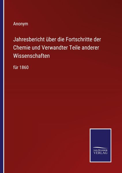 Jahresbericht über die Fortschritte der Chemie und Verwandter Teile anderer Wissenschaften, Taschenbuch von , Outlook, 9783375086442