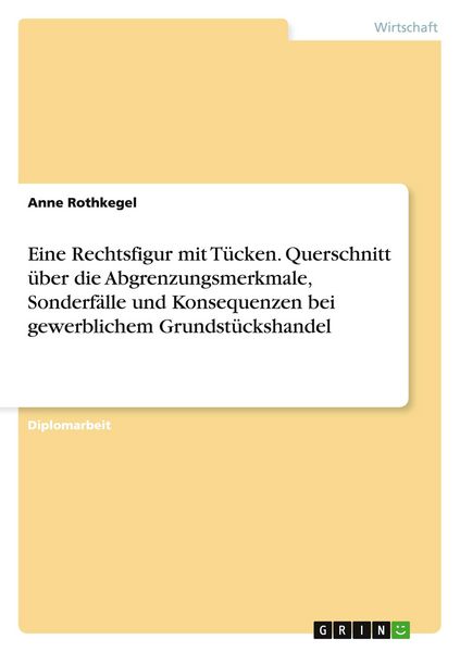 Produktbild: Eine Rechtsfigur mit T&uuml;cken. Querschnitt &uuml;ber die Abgrenzungsmerkmale, Sonderf&auml;lle und Konsequenzen bei gewerblichem Grundst&uuml;ckshandel