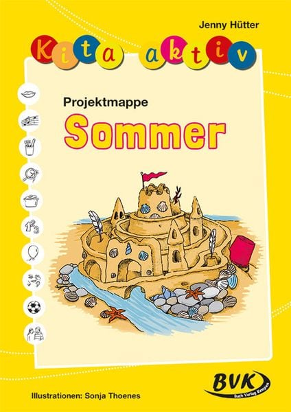 Kita aktiv Projektmappe Sommer, Geheftet von Jenny Hütter, BVK Buch Verlag Kempen GmbH, 978-3-86740-387-0