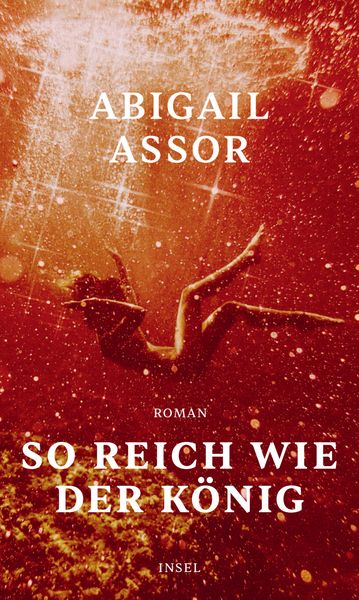 So reich wie der König, Gebundene Ausgabe von Abigail Assor, Insel Verlag, 9783458642848