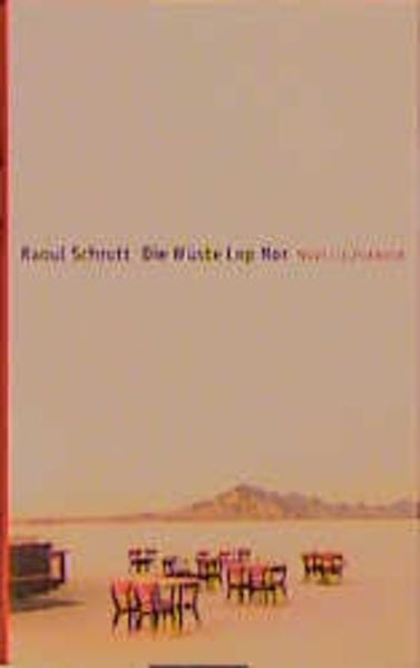 Die Wüste Lop Nor, Gebundene Ausgabe von Raoul Schrott, Carl Hanser, 9783446199217