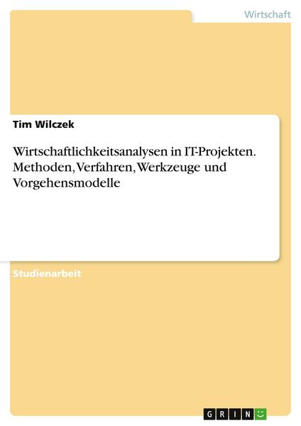 Produktbild: Wirtschaftlichkeitsanalysen in IT-Projekten. Methoden, Verfahren, Werkzeuge und Vorgehensmodelle