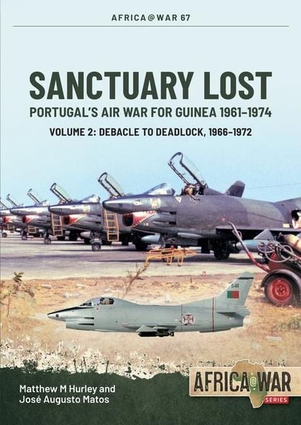 Produktbild: Sanctuary Lost: Portugal's Air War for Guinea 1961-1974 Volume 2