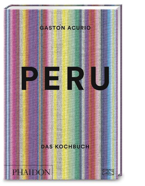 Peru – Das Kochbuch, Gebundene Ausgabe von Gastón Acurio, Phaidon by ZS - ein Verlag der Edel Verlagsgruppe, 9783947426119