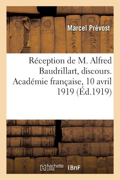 Produktbild: R&eacute;ception de M. Alfred Baudrillart, discours. Acad&eacute;mie fran&ccedil;aise, 10 avril 1919