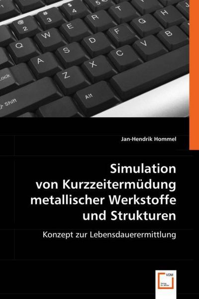 Produktbild: Hommel, J: Simulation von Kurzzeiterm&uuml;dung metallischer Werk