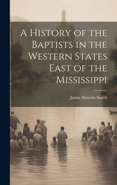 Produktbild: A History of the Baptists in the Western States East of the Mississippi