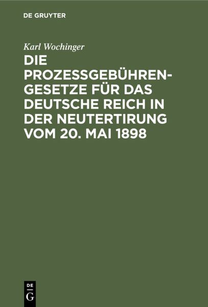 Produktbild: Die Proze&szlig;geb&uuml;hren-Gesetze f&uuml;r das Deutsche Reich in der Neutertirung vom 20. Mai 1898