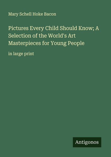 Produktbild: Pictures Every Child Should Know; A Selection of the World's Art Masterpieces for Young People