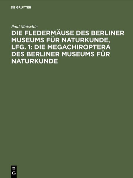 Produktbild: Die Flederm&auml;use des Berliner Museums f&uuml;r Naturkunde, Lfg. 1: Die Megachiroptera des Berliner Museums f&uuml;r Naturkunde
