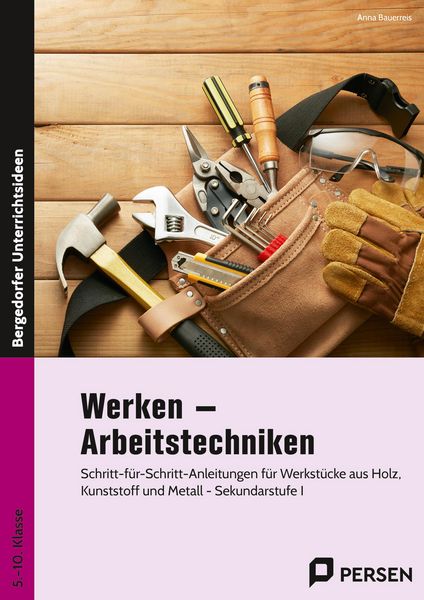 Werken - Arbeitstechniken, Paperback von Anna Bauerreis, Persen Verlag in der AAP Lehrerwelt GmbH, 978-3-403-21253-9