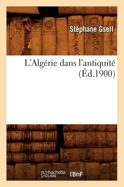 Produktbild: L'Alg&eacute;rie Dans l'Antiquit&eacute; (&Eacute;d.1900)