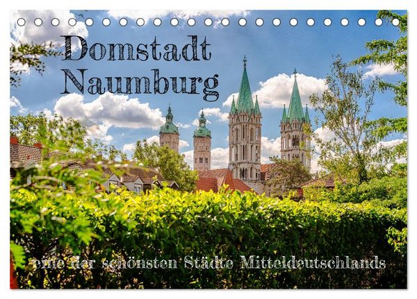 Domstadt Naumburg, eine der schönsten Städte Mitteldeutschlands (Tischkalender 2026 DIN A5 quer), CALVENDO Monatskalender