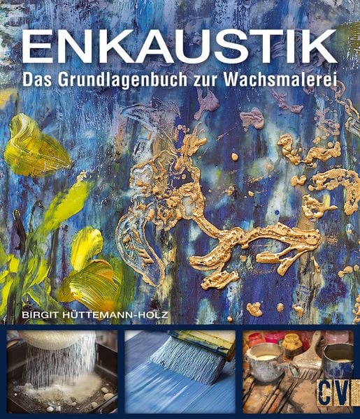 Enkaustik, Taschenbuch von Birgit Hüttemann-Holz, Christophorus, 9783862303045