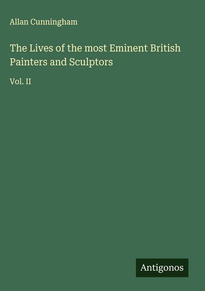 Produktbild: The Lives of the most Eminent British Painters and Sculptors