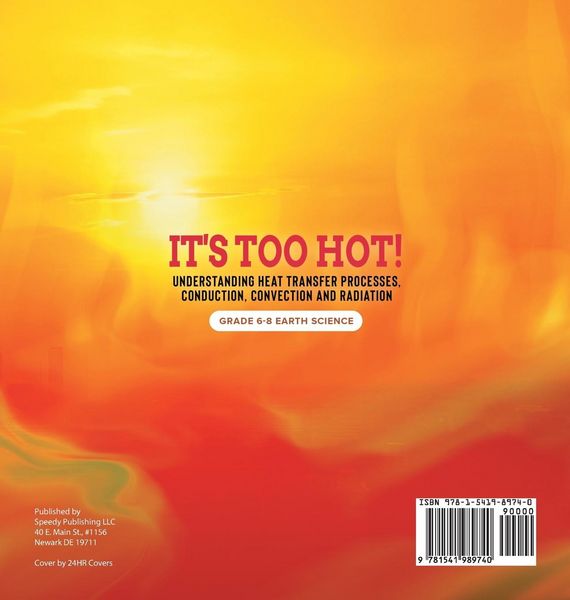 Produktbild: It's Too Hot! Understanding Heat Transfer Processes, Conduction, Convection and Radiation | Grade 6-8 Earth Science