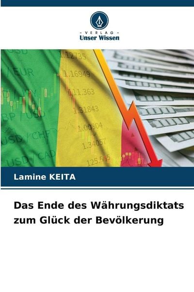 Das Ende des Währungsdiktats zum Glück der Bevölkerung, Taschenbuch von Lamine Keita, Verlag Unser Wissen, 9786202483148