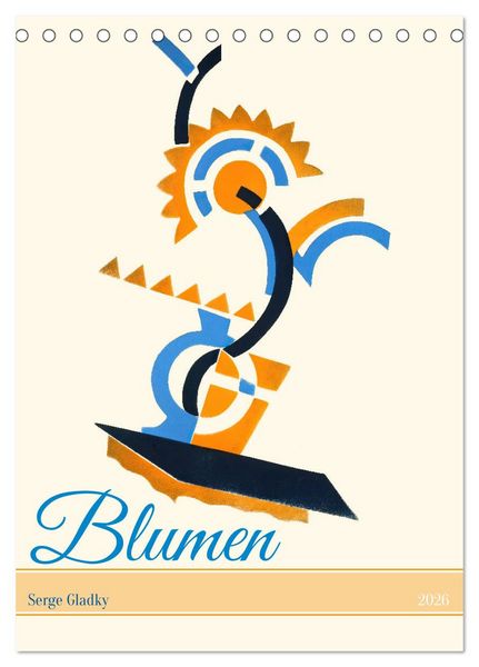 Serge Gladky - Blumen (Tischkalender 2026 DIN A5 hoch), CALVENDO Monatskalender